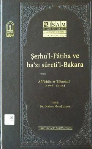 Şerhul-Fatiha ve Bazı Suretil-Bakara (Afifüddin et-Tilimsani) | Orkhan