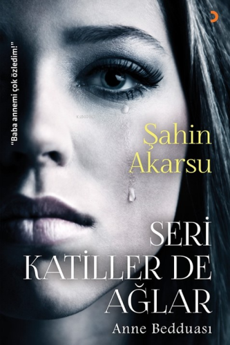 Seri Katiller de Ağlar;Anne Bedduası | Şahin Akarsu | Cinius Yayınları