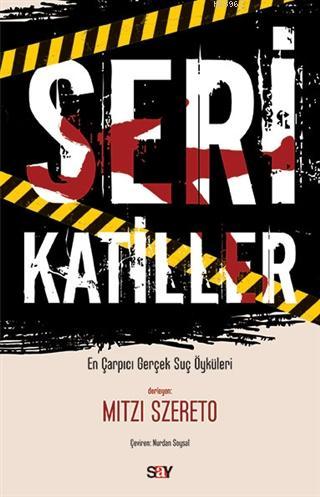 Seri Katiller; En Çarpıcı Gerçek Suç Öyküleri | Mitzi Szereto | Say Ya