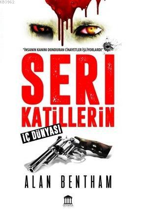 Seri Katillerin İç Dünyası | Alan Bentham | Olympia Yayınları