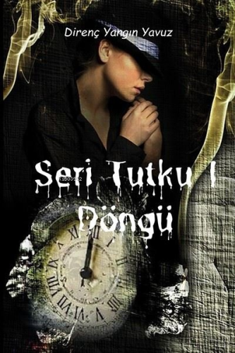 Seri Tutku 1 - Döngü | Direnç Yangın Yavuz | Ritim Sanat Yayınları