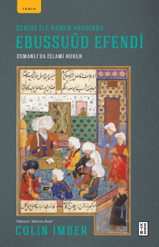 Şeriat ile Kanun Arasında Ebussuûd Efendi;Osmanlı’da İslami Hukuk | Co