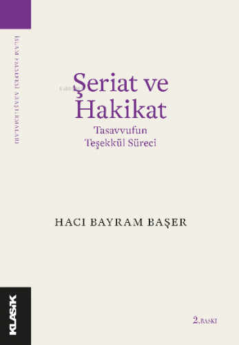 Şeriat ve Hakikat Tasavvufun Teşekkül Süreci | Hacı Bayram Başer | Kla