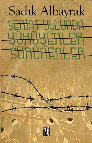 Şeriat Yolunda Yürüyenler ve Sürünenler | Sadık Albayrak | İz Yayıncıl