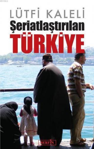 Şeriatlaştırılan Türkiye | Lütfi Kaleli | Berfin Yayınları