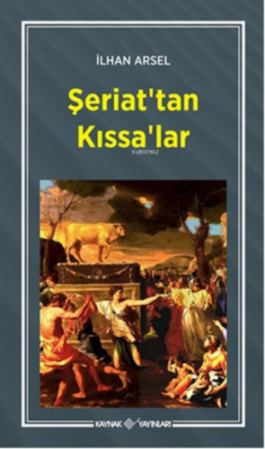 Şeriat'tan Kıssa'lar | İlhan Arsel | Kaynak Yayınları