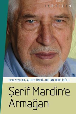 Şerif Mardin'e Armağan | Orhan Tekelioğlu | İletişim Yayınları