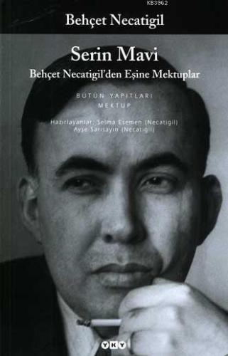 Serin Mavi; Behçet Necatigil'den Eşine Mektuplar | Selma Esemen | Yapı