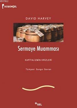 Sermaye Muamması; Kapitalizmin Krizleri | David Harvey | Sel Yayıncılı