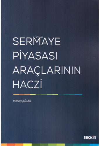 Sermaye Piyasası Araçlarının Haczi | Merve Çağlak | Seçkin Yayıncılık