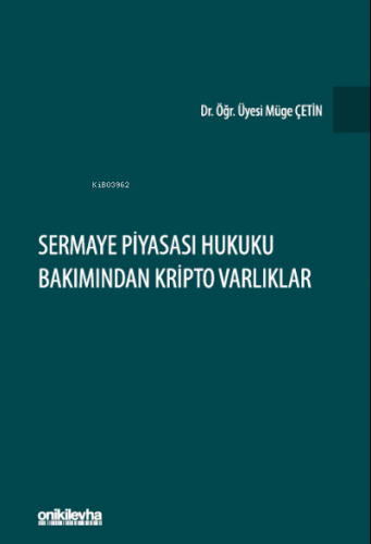 Sermaye Piyasası Hukuku Bakımından Kripto Varlıklar | Müge Çetin | On 