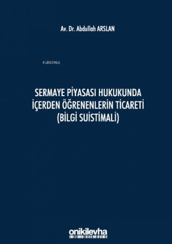 Sermaye Piyasası Hukukunda İçerden Öğrenenlerin Ticareti (Bilgi Suisti