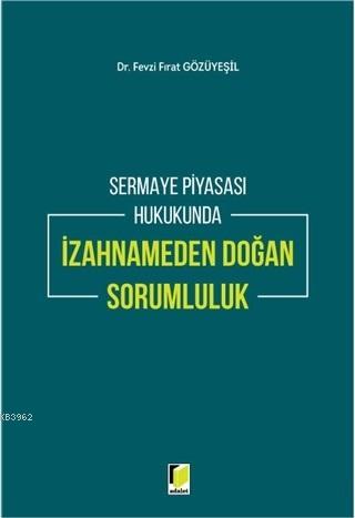 Sermaye Piyasası Hukukunda İzahnameden Doğan Sorumluluk | Fevzi Fırat 