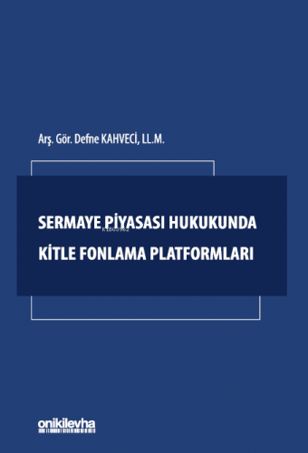 Sermaye Piyasası Hukukunda Kitle Fonlama Platformları | Defne Kahveci 