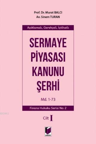 Sermaye Piyasası Kanunu Şerhi Md. 1-73 | Murat Balcı | Adalet Yayınevi