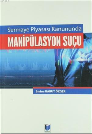 Sermaye Piyasası Kanununda Manipilasyon Suçu | Emine Barut Özger | Ada