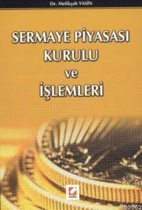 Sermaye Piyasası Kurulu ve İşlemleri | Melikşah Yasin | Seçkin Yayıncı