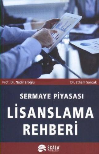 Sermaye Piyasası Lisanslama Rehberi | Nadir Eroğlu | Scala Yayıncılık