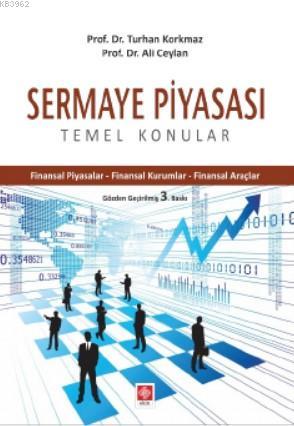 Sermaye Piyasası | Turhan Korkmaz | Ekin Kitabevi Yayınları