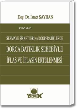 Sermaye Şirketleri ve Kooperatiflerde Borca Batıklık Sebebiyle İflas v