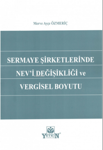 Sermaye Şirketlerinde Nev'i Değişikliği ve Vergisel Boyutu | Merve Ayç