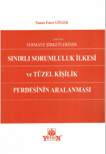 Sermaye Şirketlerinde Sınırlı Sorumluluk İlkesi ve Tüzel Kişilik Perde