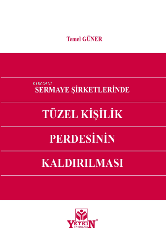 Sermaye Şirketlerinde Tüzel Kişilik Perdesinin Kaldırılması | Temel Gü