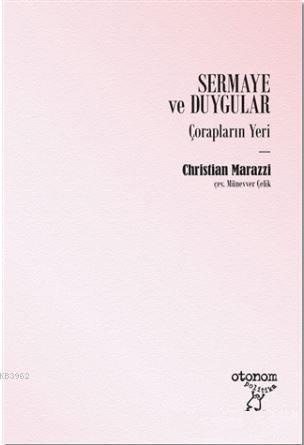 Sermaye ve Duygular; Çorapların Yeri | Christian Marazzi | Otonom Yayı