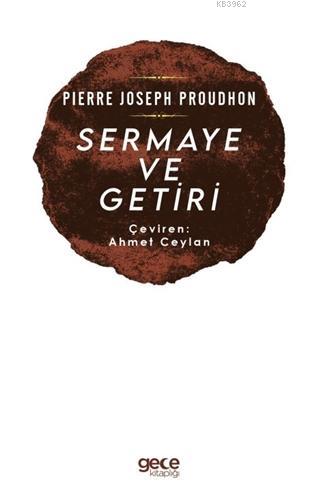 Sermaye ve Getiri | Pierre Joseph Proudhon | Gece Kitaplığı Yayınları