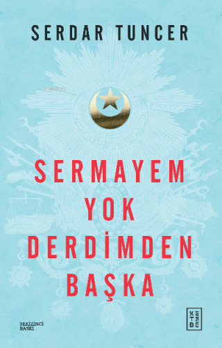 Sermayem Yok Derdimden Başka | Serdar Tuncer | Ketebe Yayınları