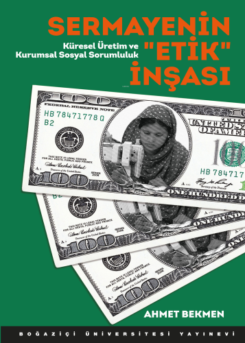 Sermayenin Etik İnşası; Küresel Üretim ve Kurumsal Sosyal Sorumluluk |