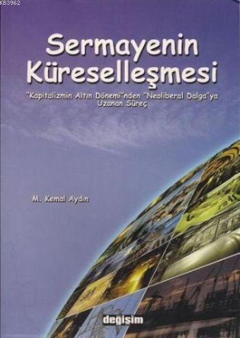 Sermayenin Küreselleşmesi | M. Kemal Aydın | Değişim Yayınları