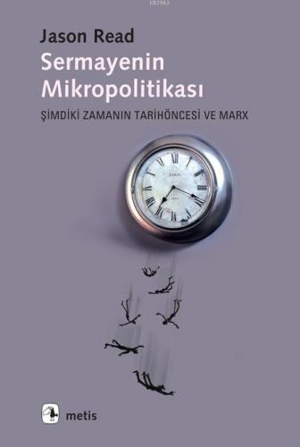 Sermayenin Mikropolitikası; Şimdiki Zamanın Tarihöncesi ve Marx | Jaso