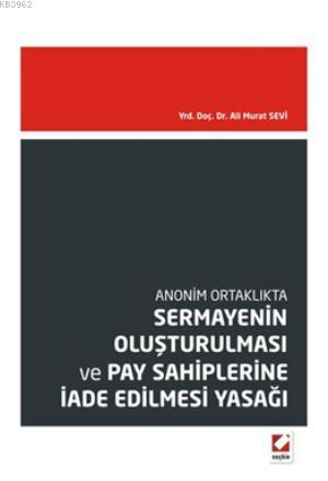 Sermayenin Oluşturulması ve Pay Sahiplerine İade Edilmesi Yasağı | Ali