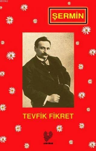 Şermin; Osmanlı Türkçesi aslı ile birlikte, sözlükçeli | Tevfik Fikret