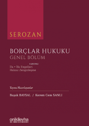 Serozan Borçlar Hukuku Genel Bölüm - İfa, İfa Engelleri, Haksız Zengin