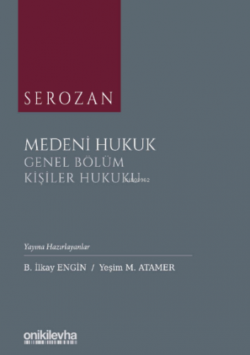 Serozan Medeni Hukuk Genel Bölüm / Kişiler Hukuku | Baki İlkay Engin |