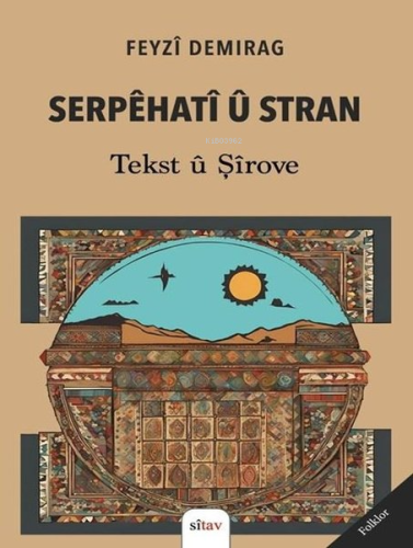 Serpehati ü Stran - Tekst ü Şirove | Feyzi Demirağ | Sitav Yayınevi