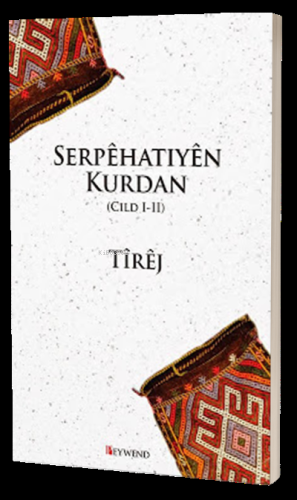 Serpêhatıyên Kurdan | Tîrêj | Peywend