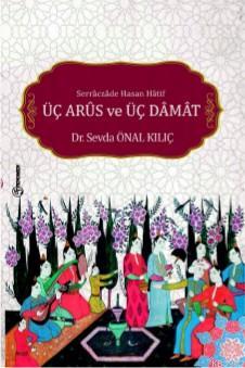 Serraczade Hasan Hatif; Üç Arus ve Üç Damat | Sevda Önal Kılıç | Fenom