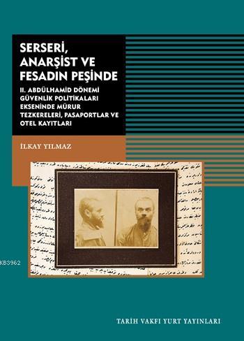 Serseri, Anarşist ve Fesadın Peşinde; II.Abdülhamid Dönemi Güvenlik Po