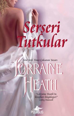 Serseri Tutkular | Lorraine Heath | Pegasus Yayıncılık