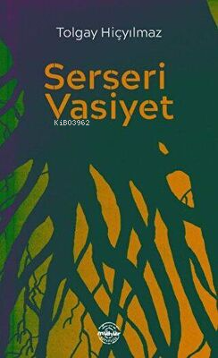 Serseri Vasiyet | Tolgay Hiçyılmaz | Mühür Kitaplığı