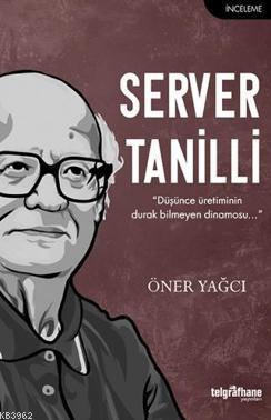 Server Tanilli; "Düşünce Üretiminin Durak Bilmeyen Dinamosu..." | Öner