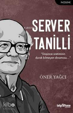 Server Tanilli; "Düşünce Üretiminin Durak Bilmeyen Dinamosu..." | Öner