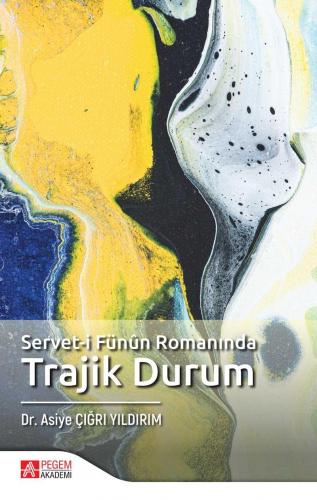 Servet-i Fünun Romanında Trajik Durum | Asiye Çığrı Yıldırım | Pegem A