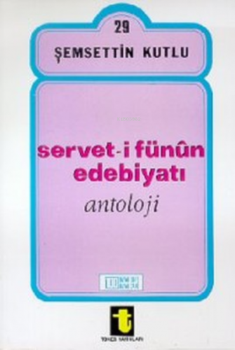 Serveti Fünun Edebiyatı Antolojisi,184 | Şemsettin Kutlu | Toker Yayın