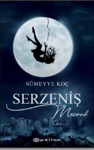 Serzeniş II Mecruh | Sümeyye Koç | Epsilon Yayınevi