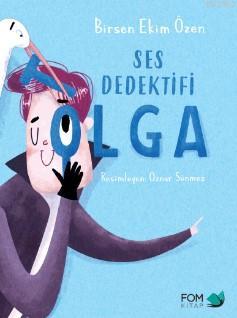 Ses Dedektifi Tolga | Birsen Ekim Özen | Fom Kitap