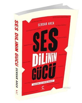 Ses Dili'nin Gücü; Konuşma Sesi Eğitim Rehberi | Serdar Akca | C Planı